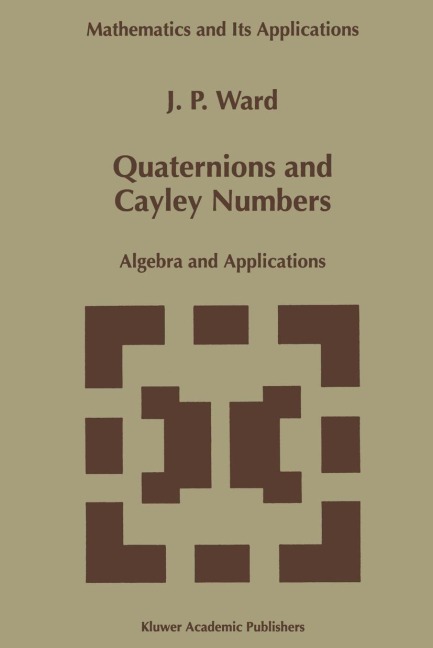 Quaternions and Cayley Numbers: Algebra and Applications