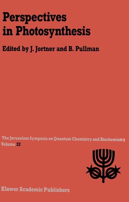 Perspectives in Photosynthesis: Proceedings of the Twenty-Second Jerusalem Symposium on Quantum Chemistry and Biochemistry Held in Jerusalem, Israel, May 15-18, 1989