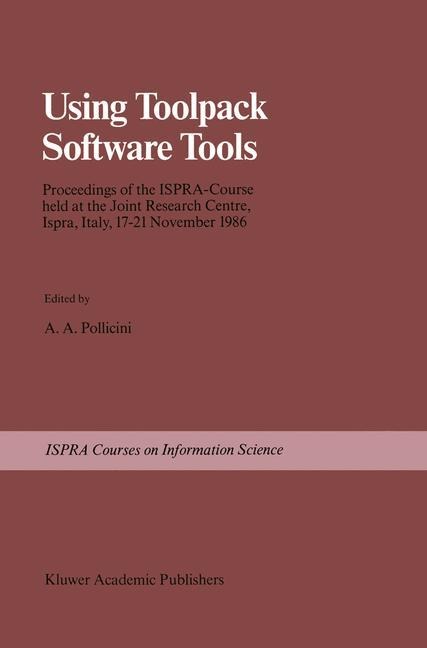 Using Toolpack Software Tools: Proceedings of the Ispra-Course held at the Joint Research Centre, Ispra, Italy, 17-21 November 1986