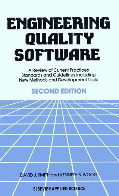 Engineering Quality Software: A Review of Current Practices, Standards and Guidelines including New Methods and Development Tools
