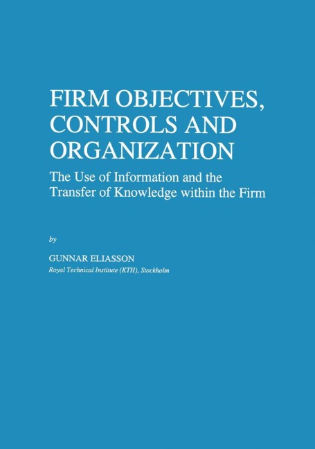 Firm Objectives, Controls and Organization: The Use of Information and the Transfer of Knowledge within the Firm