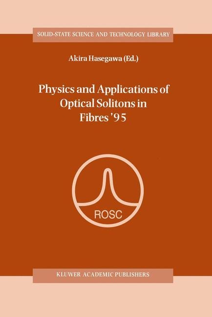 Physics and Applications of Optical Solitons in Fibres 95: Proceedings of the Symposium held in Kyoto, Japan, November 14-17 1995