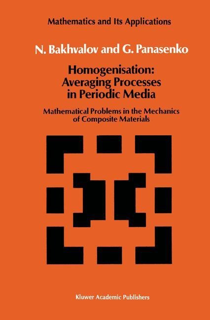 Homogenisation: Averaging Processes in Periodic Media: Mathematical Problems in the Mechanics of Composite Materials