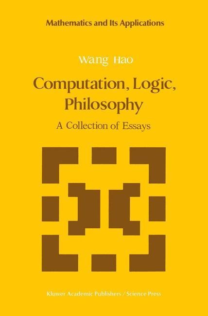 Computation, Logic, Philosophy: A Collection of Essays