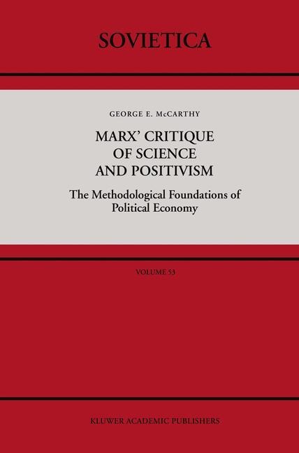Marx Critique of Science and Positivism: The Methodological Foundations of Political Economy