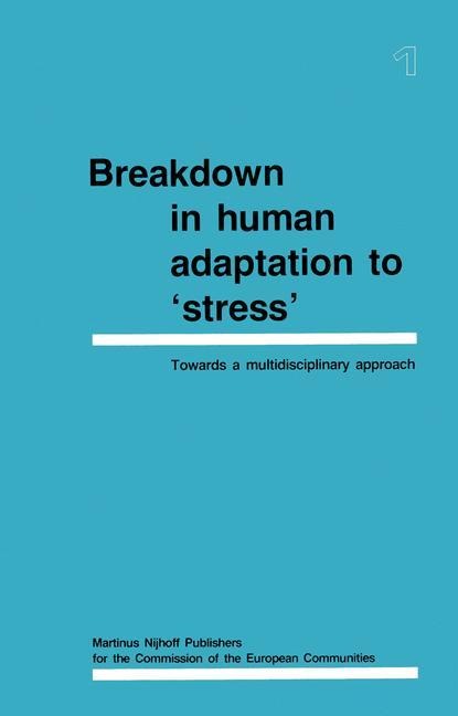 Breakdown in Human Adaptation to Stress: Towards a multidisciplinary approach Volume I