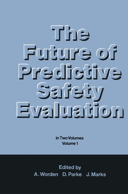 The Future of Predictive Safety Evaluation: In Two Volumes Volume 1