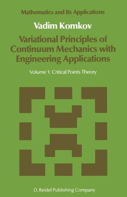 Variational Principles of Continuum Mechanics with Engineering Applications: Volume 1: Critical Points Theory