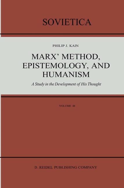 Marx Method, Epistemology, and Humanism: A Study in the Development of His Thought