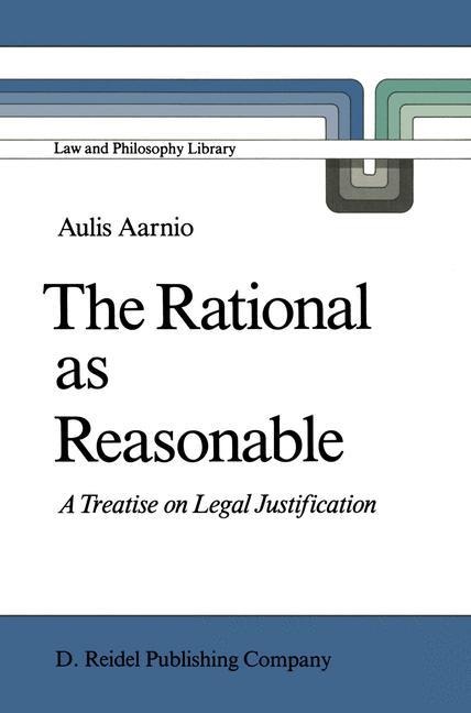 The Rational as Reasonable: A Treatise on Legal Justification