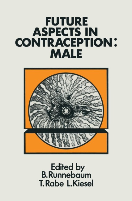 Future Aspects in Contraception: Proceeding of an International Symposium held in Heidelberg, 5-8 September 1984 Part 1 Male Contraception