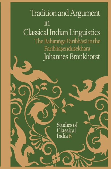 Tradition and Argument in Classical Indian Linguistics: The Bahira¿ga-Paribh¿¿¿ in the Paribh¿¿endu¿ekhara