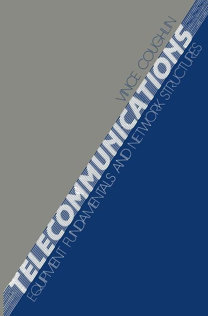 Telecommunications: Equipment Fundamentals and Network Structures