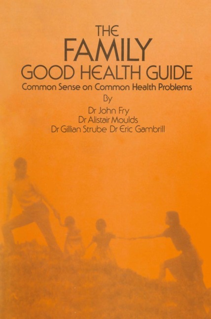 The Family Good Health Guide: Common Sense on Common Health Problems