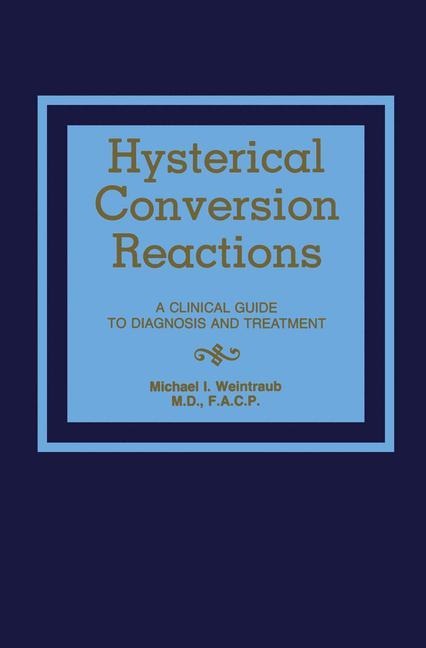 Hysterical Conversion Reactions: A Clinical Guide to Diagnosis and Treatment