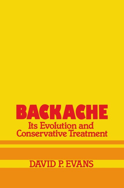 Backache: its Evolution and Conservative Treatment: Its Evolution and Conservative Treatment