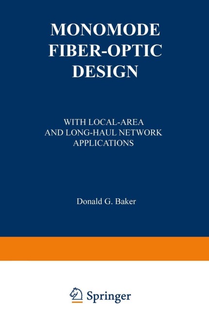 Monomode Fiber-Optic Design: With Local-Area and Long-Haul Network Applications
