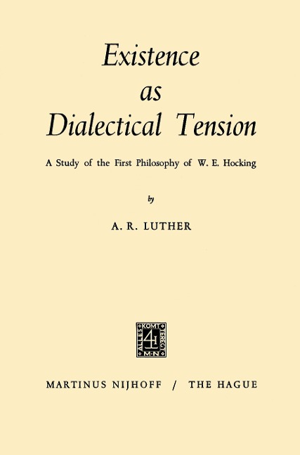 Existence as Dialectical Tension: A Study of the First Philosophy of W. E. Hocking