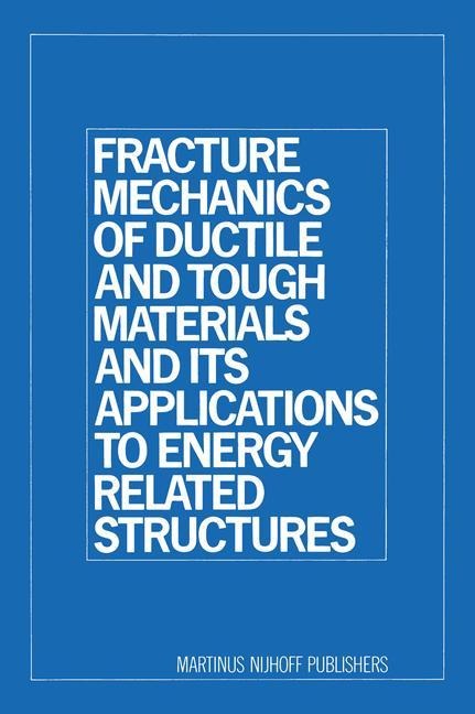 Fracture Mechanics of Ductile and Tough Materials and Its Applications to Energy Related Structures: Proceedings of the USA-Japan Joint Seminar Held at Hyama, Japan November 12-16, 1979