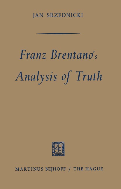 Franz Brentanos Analysis of Truth