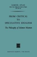 From Critical to Speculative Idealism: The Philosophy of Solomon Maimon