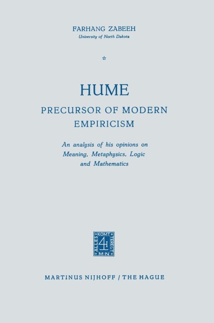 Hume Precursor of Modern Empiricism: An analysis of his opinions on Meaning, Metaphysics, Logic and Mathematics