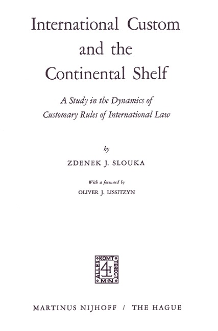 International Custom and the Continental Shelf: A Study in the Dynamics of Customary Rules of International Law