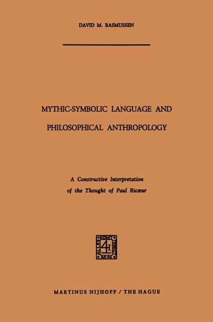 Mythic-Symbolic Language and Philosophical Anthropology: A Constructive Interpretation of the Thought of Paul Ric¿ur