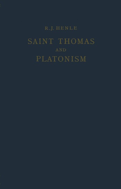 Saint Thomas and Platonism: A Study of the Plato and Platonici Texts in the Writings of Saint Thomas