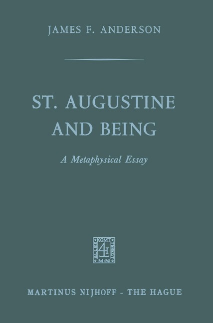 St. Augustine and being: A Metaphysical Essay