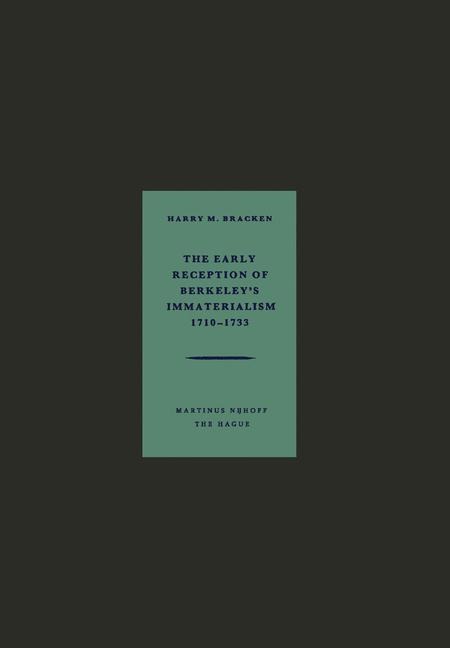 The Early Reception of Berkeleys Immaterialism 1710-1733