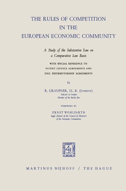 The Rules of Competition in the European Economic Community: A study of the Substantive Law on a Comparative Law Basis with Special Reference to Patent Licence Agreements and Sole Distributorship Agreements