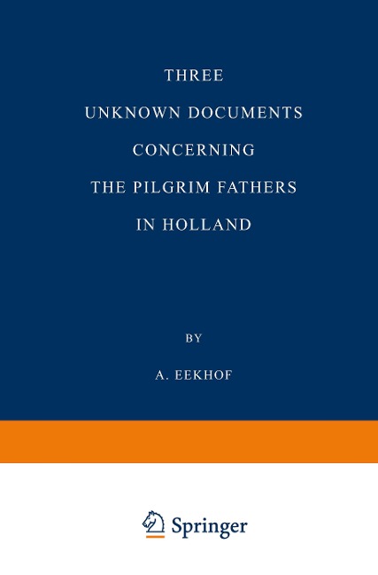 Three Unknown Documents Concerning the Pilgrim Fathers in Holland