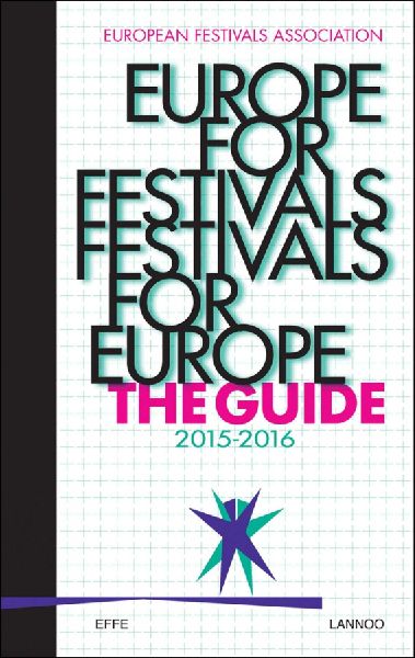 Europe for Festivals - Festivals for Europe: The Guide: The Guide 2015-2016
