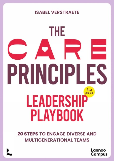 The Care Principles - Leadership Playbook: 20 Steps to Engage Diverse and Multi-Generational Teams