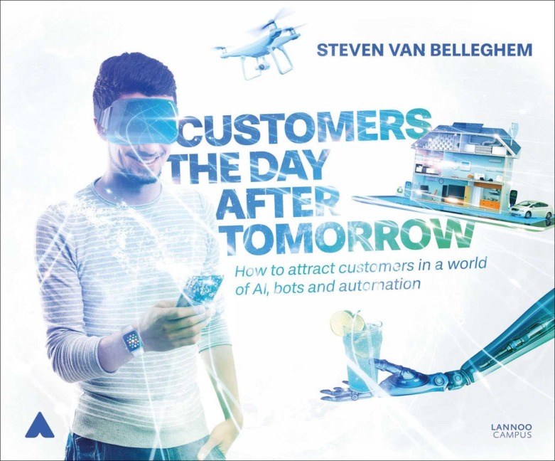 Customers the Day After Tomorrow: How to Attract Customers in a World of Ai, Bots and Automation