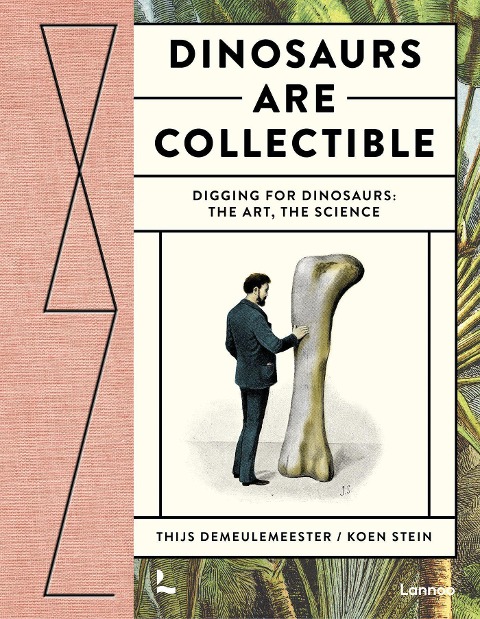 Dinosaurs are Collectible: Digging for Dinosaurs: the Art, the Science