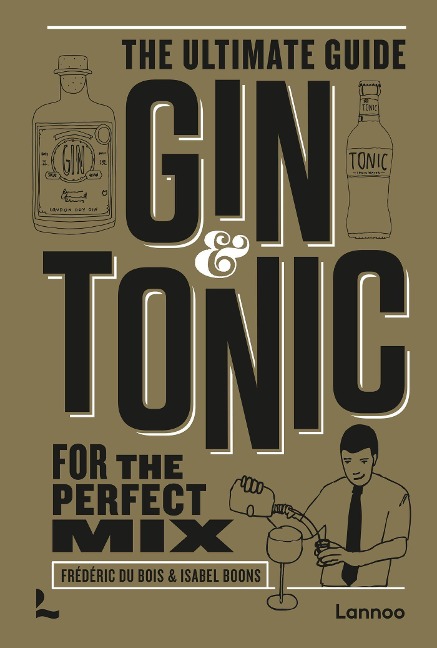 Gin & Tonic - The Gold Edition: The Ultimate Guide for the Perfect Mix