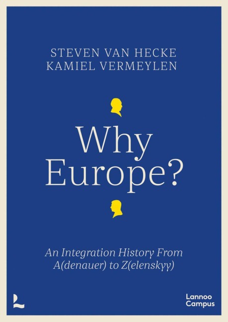 Why Europe?: An Integration History From A(denauer) to Z(elenskyy)