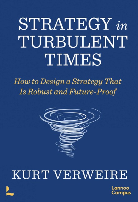 Strategy in Turbulent Times: How to Design a Strategy That Is Robust and Future-Proof