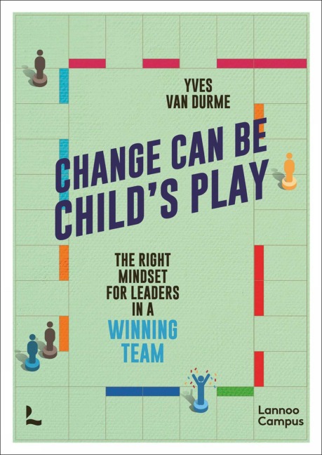 Change Can Be Child's Play: The Right Mindset for Leaders in a Winning Team