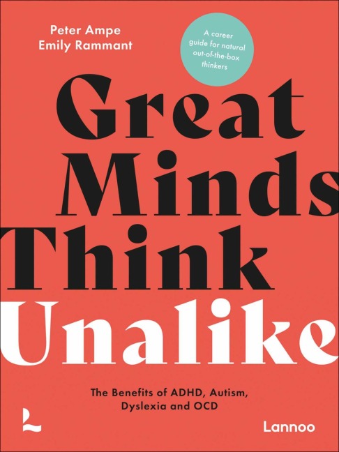Great Minds Think Unalike: The Benefits of Adhd, Autism, Dyslexia and Ocd