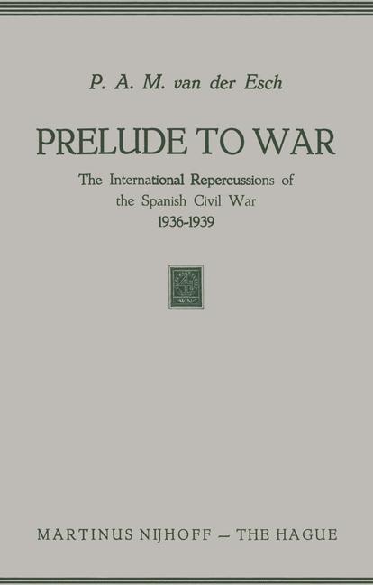 Prelude to War: The International Repercussions of the Spanish Civil War (1936-1939)