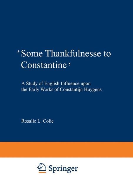Some Thankfulnesse to Constantine: A Study of English Influence upon the Early Works of Constantijn Huygens