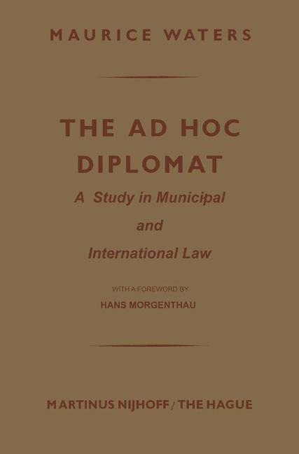 The Ad Hoc Diplomat: A Study in Municipal and International Law