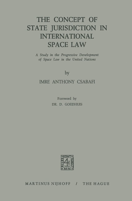 The Concept of State Jurisdiction in International Space Law: A Study in the Progressive Development of Space law in the United Nations