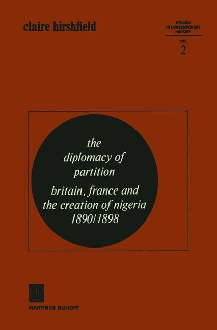 The Diplomacy of Partition: Britain, France and the Creation of Nigeria, 1890-1898