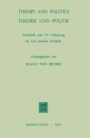Theory and Politics / Theorie und Politik: Festschrift zum 70. Geburstag für Carl Joachim Friedrich