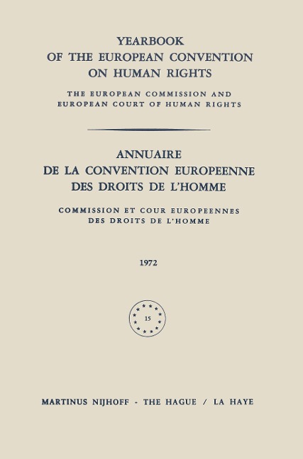 Yearbook of the European Convention on Human Rights / Annuaire de la Convention Europeenne des Droits de LHomme: The European Commission and Europan Court of Human Rights / Commission et Cour Europeennes des Droits de LHomme
