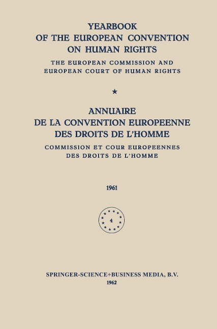 Yearbook of the European Convention on Human Rights / Annuaire de la Convention Europeenne des Droits de LHomme: The European Commission and European Court of Human Rights / Commission et Cour Europeennes des Droits de LHomme